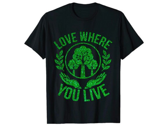 Love Where You Live Earth Day T-Shirt: A Designer’s Review